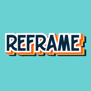 Reframe